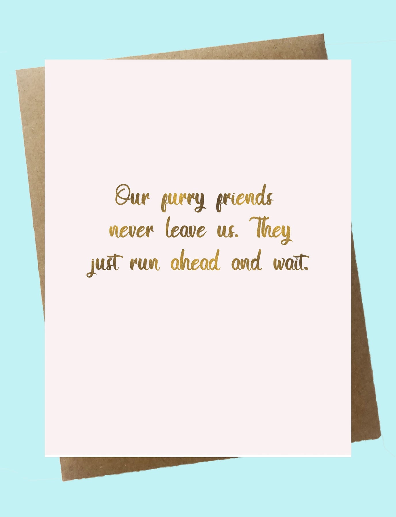 Cello Sleeve Wrapped Greeting Card and Envelope -Our furry friends never leave us.