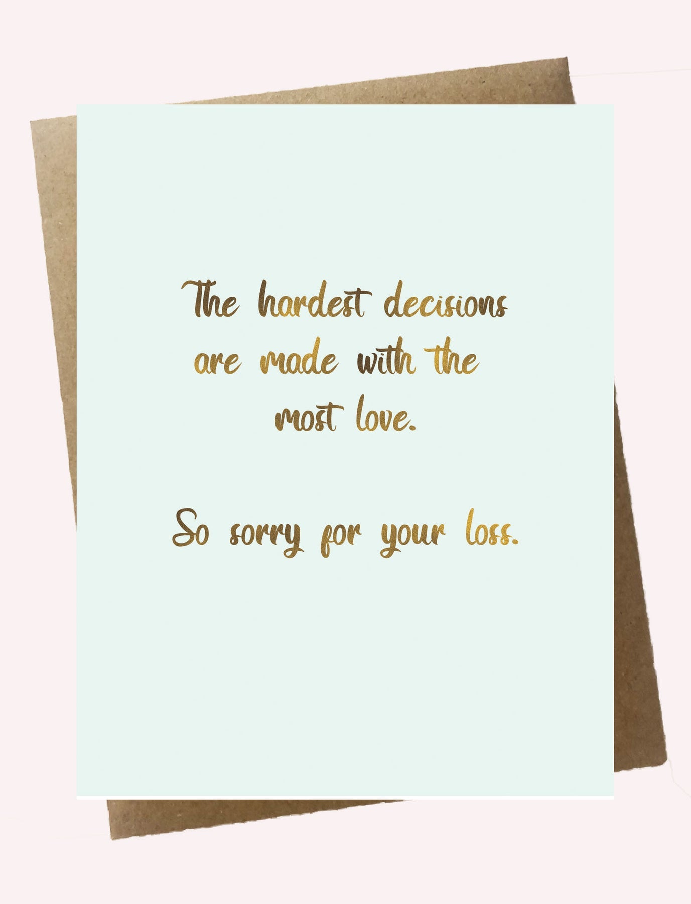 Cello Sleeve Wrapped Greeting Card and Envelope -The hardest decisions are made with the most love.