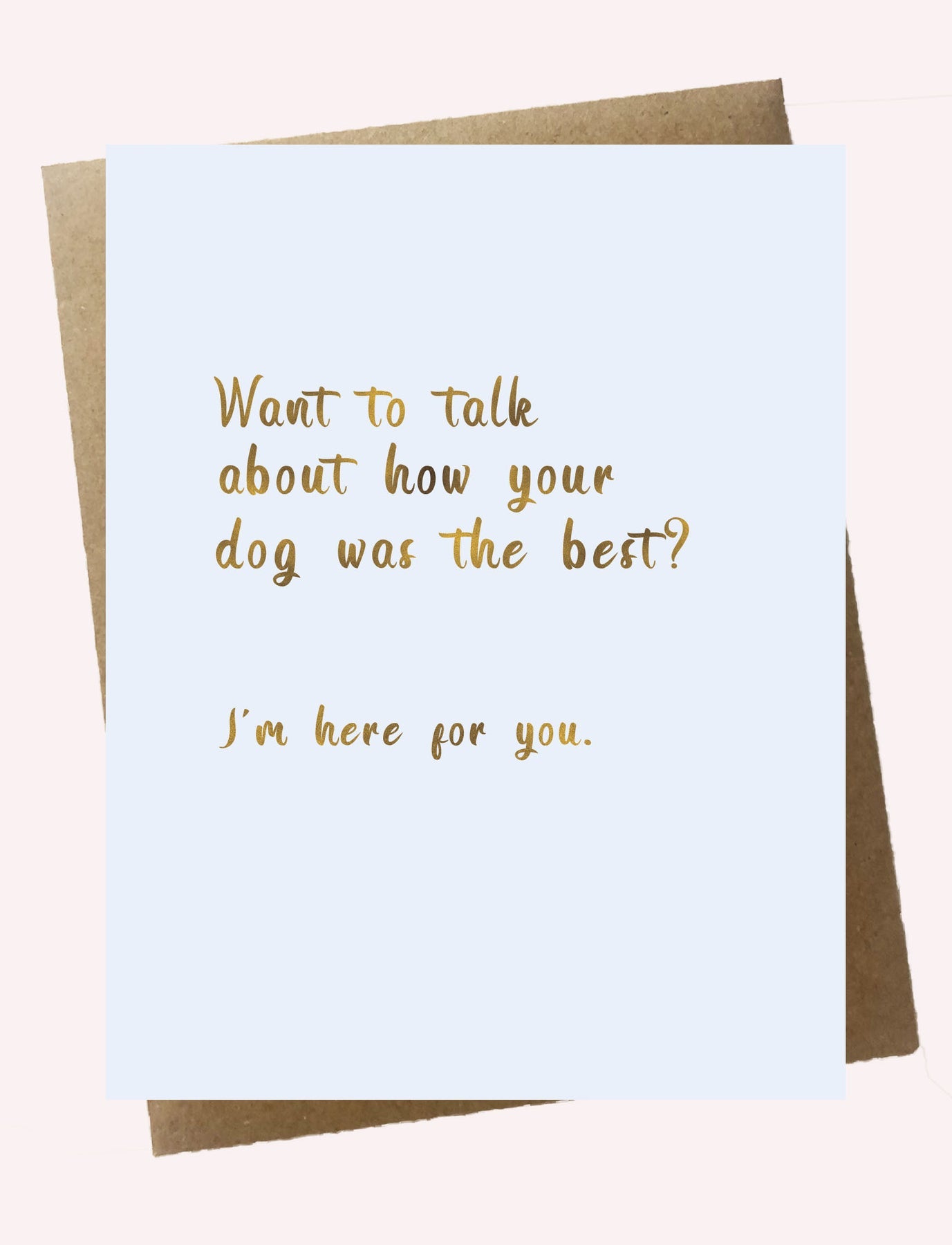 Cello Sleeve Wrapped Greeting Card and Envelope -Want to talk about how your dog was the best ?