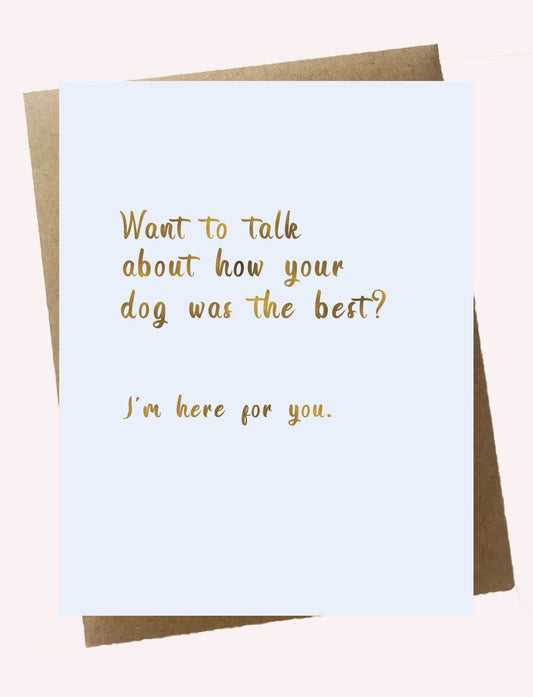 Cello Sleeve Wrapped Greeting Card and Envelope -Want to talk about how your dog was the best ?