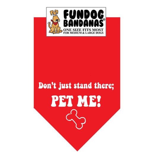 Don't Just Stand There.. Pet Me! Bandana Assorted Colours