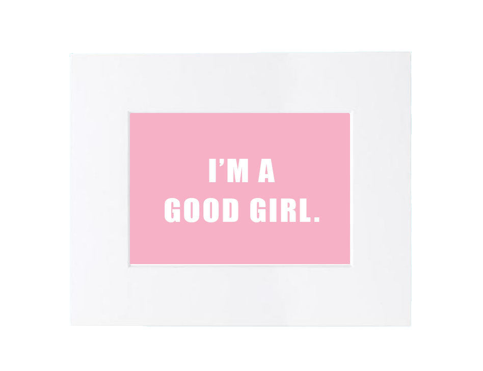 Over the Bowl Art- I'm a Good Girl