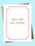 Cello Sleeve Wrapped Greeting Card and Envelope - You are Vet-tastic-Boats n Barks