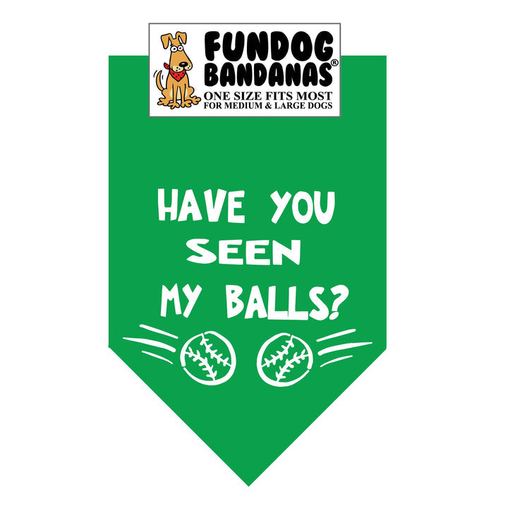 Have You Seen My Balls Bandana for Medium  & Large Dogs  22" x 22" x32" Assorted Colours