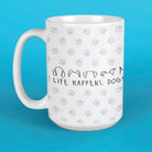 Mug "Life Happens Dogs Help" Mug For Humans-Boats n Barks