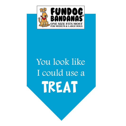 You Look Like I Could Use a Treat Bandana for Medium  & Large Dogs  22" x 22" x32" Assorted Colours